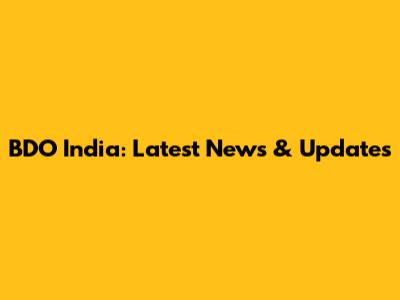 BDO India: Latest News & Updates