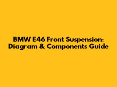 BMW E46 Front Suspension: Diagram & Components Guide