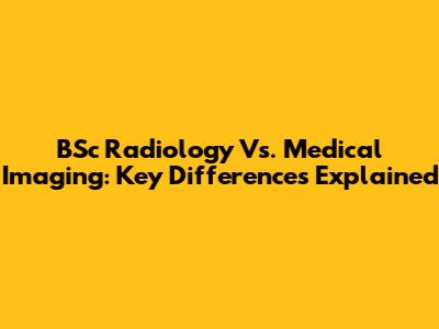 BSc Radiology Vs. Medical Imaging: Key Differences Explained