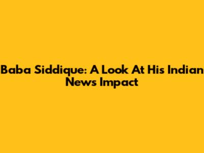 Baba Siddique: A Look At His Indian News Impact