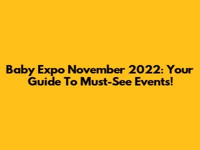 Baby Expo November 2022: Your Guide To Must-See Events!