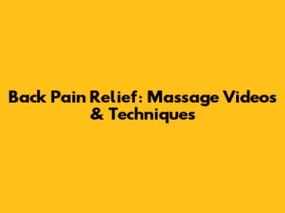Back Pain Relief: Massage Videos & Techniques