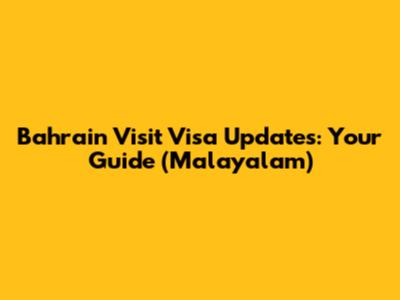 Bahrain Visit Visa Updates: Your Guide (Malayalam)