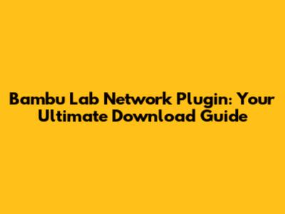 Bambu Lab Network Plugin: Your Ultimate Download Guide