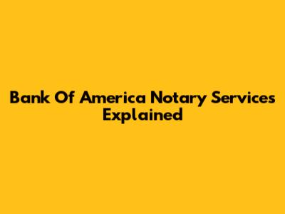 Bank Of America Notary Services Explained