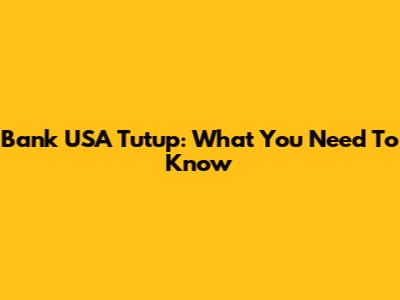 Bank USA Tutup: What You Need To Know