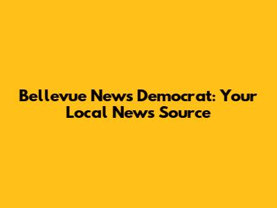 Bellevue News Democrat: Your Local News Source
