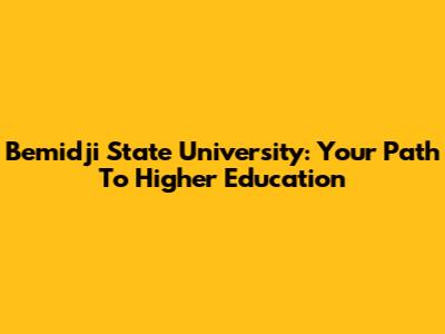 Bemidji State University: Your Path To Higher Education