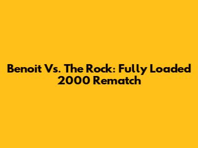 Benoit Vs. The Rock: Fully Loaded 2000 Rematch
