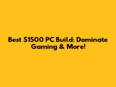 Best $1500 PC Build: Dominate Gaming & More!
