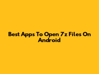 Best Apps To Open 7z Files On Android