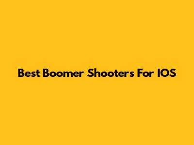 Best Boomer Shooters For IOS