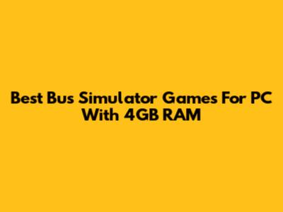 Best Bus Simulator Games For PC With 4GB RAM