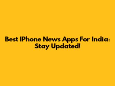 Best IPhone News Apps For India: Stay Updated!