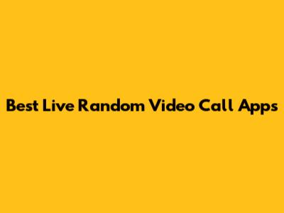 Best Live Random Video Call Apps