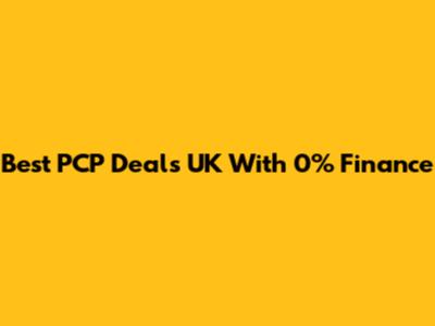 Best PCP Deals UK With 0% Finance