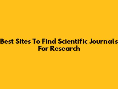 Best Sites To Find Scientific Journals For Research