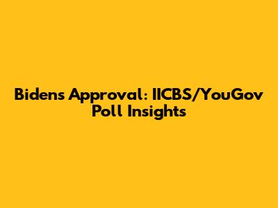 Biden's Approval: IICBS/YouGov Poll Insights