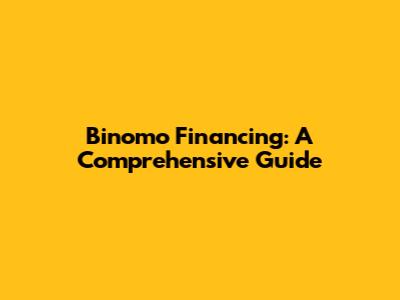 Binomo Financing: A Comprehensive Guide