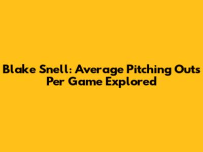 Blake Snell: Average Pitching Outs Per Game Explored