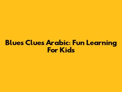 Blue's Clues Arabic: Fun Learning For Kids