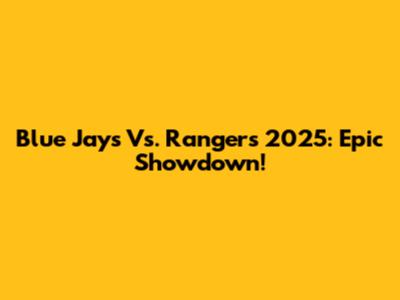 Blue Jays Vs. Rangers 2025: Epic Showdown!