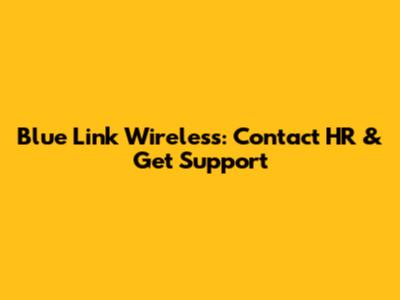 Blue Link Wireless: Contact HR & Get Support