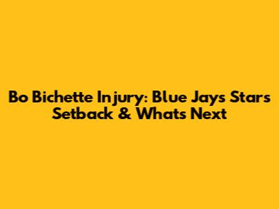 Bo Bichette Injury: Blue Jays' Star's Setback & What's Next