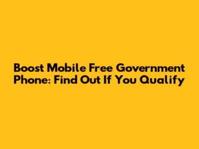 Boost Mobile Free Government Phone: Find Out If You Qualify