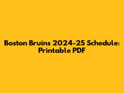 Boston Bruins 2024-25 Schedule: Printable PDF