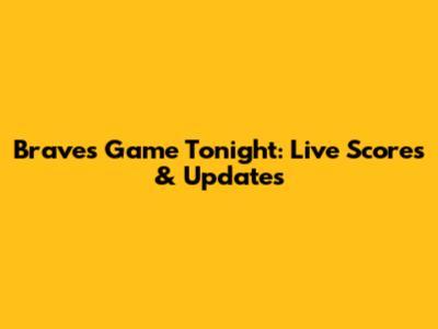 Braves Game Tonight: Live Scores & Updates