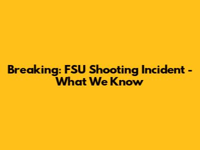 Breaking: FSU Shooting Incident - What We Know