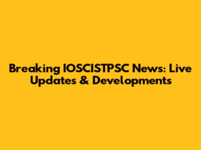 Breaking IOSCISTPSC News: Live Updates & Developments