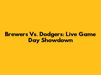 Brewers Vs. Dodgers: Live Game Day Showdown