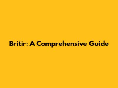 Britir: A Comprehensive Guide