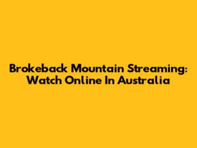 Brokeback Mountain Streaming: Watch Online In Australia