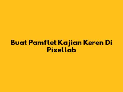 Buat Pamflet Kajian Keren Di Pixellab