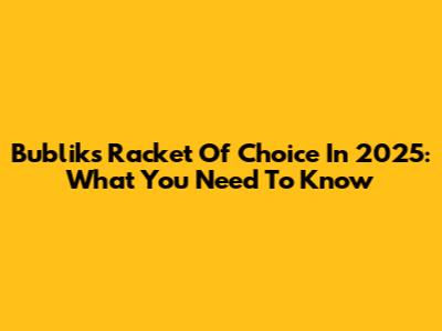 Bublik's Racket Of Choice In 2025: What You Need To Know