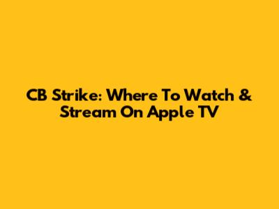 CB Strike: Where To Watch & Stream On Apple TV