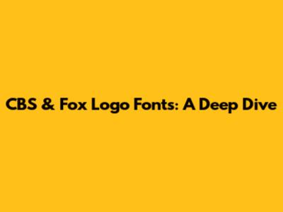 CBS & Fox Logo Fonts: A Deep Dive