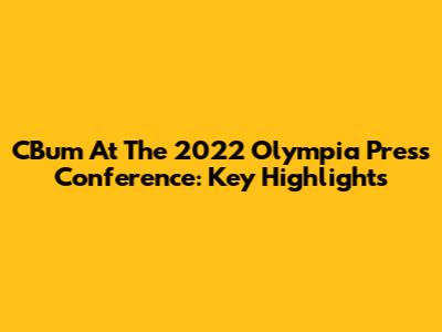 CBum At The 2022 Olympia Press Conference: Key Highlights
