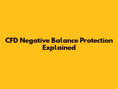CFD Negative Balance Protection Explained