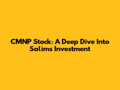 CMNP Stock: A Deep Dive Into Salim's Investment