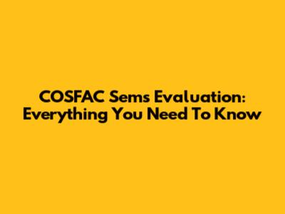COSFAC Sems Evaluation: Everything You Need To Know