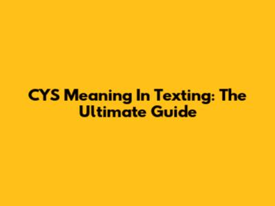 CYS Meaning In Texting: The Ultimate Guide