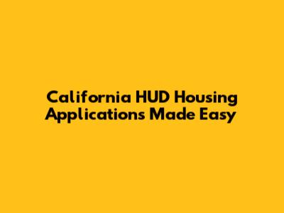 California HUD Housing Applications Made Easy