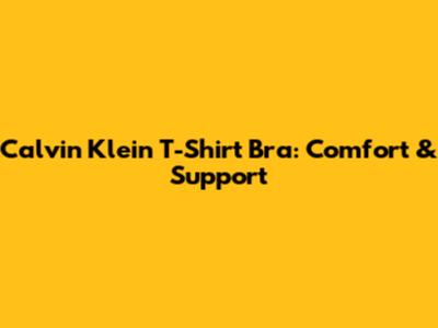 Calvin Klein T-Shirt Bra: Comfort & Support
