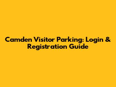 Camden Visitor Parking: Login & Registration Guide