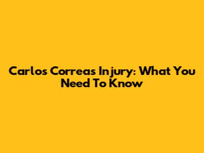 Carlos Correa's Injury: What You Need To Know
