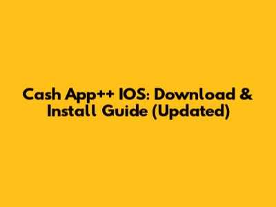Cash App++ IOS: Download & Install Guide (Updated)
